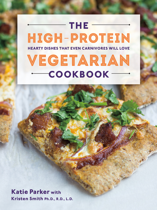 Title details for The High-Protein Vegetarian Cookbook by Katie Parker - Available